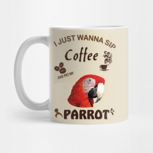 i just wanna sip coffee and pet my parrot Mug